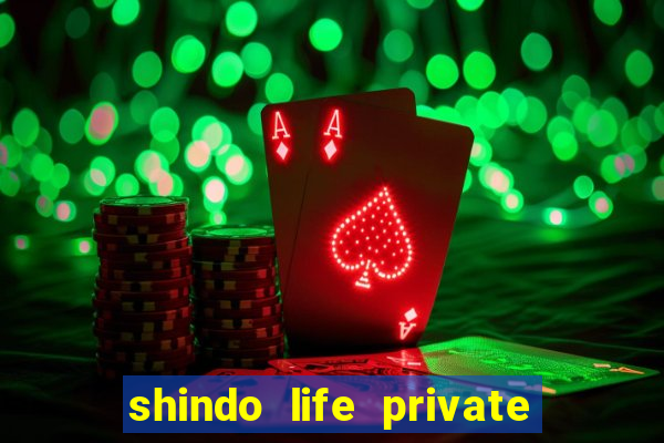 shindo life private server codes